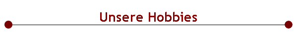  Unsere Hobbies 